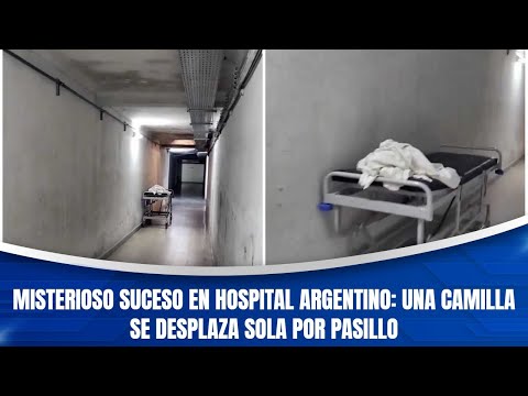 Misterioso suceso en hospital argentino: Una camilla se desplaza sola por pasillo