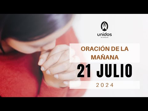 Oración de la mañana para el 21 de julio del 2024