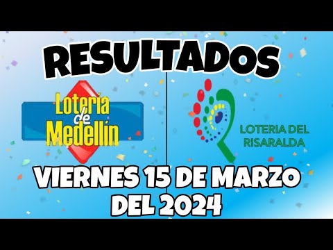 RESULTADO LOTERÍA DE MEDELLÍN, LOTERÍA DE RISARALDA DEL VIERNES 15 DE MARZO DEL 2024