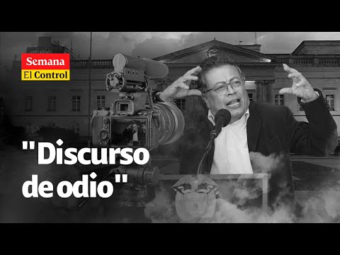 El Control al DISCURSO de odio del presidente Gustavo Petro | SEMANA