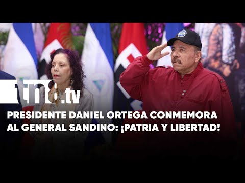 Presidente Daniel Ortega destaca el manifiesto del General Sandino, Padre de la Revolución