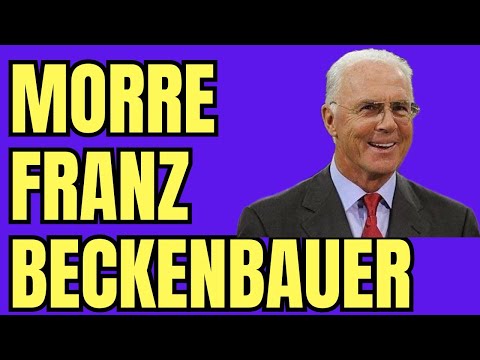 MORRE O EX-JOGADOR FRANZ BECKENBAUER