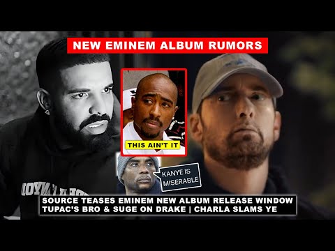 Tupac’s Brother Reacts to Drake, Source Teases Eminem NEW Album Window, Charlamagne SLAMS Kanye