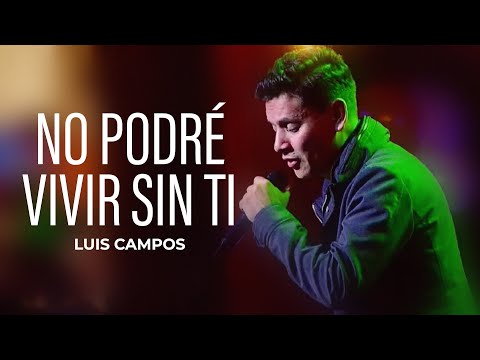 Luis Campos - No Podre Vivir sin Ti