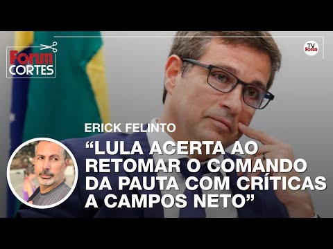 Erick Felinto: Lula acerta ao retomar o comando da pauta com críticas a Campos Neto