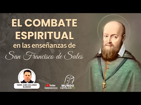 El combate espiritual en las enseñanzas de San Francisco de Sales.