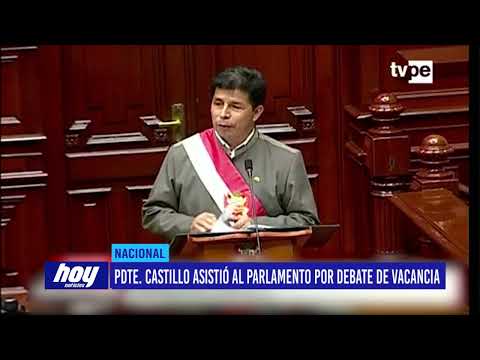Presidente Pedro Castillo asistió al Parlamento por debate de vacancia