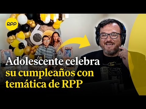 Adolescente celebra su cumpleaños con temática de RPP