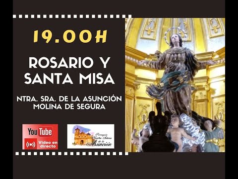 ROSARIO Y SANTA MISA 19:00 h. 5/10/2024 Parroquia Ntra. Sra. de la Asunción de Molina de Segura