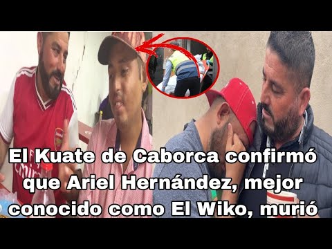 Muere Wiko, murió Wiko Alfredo Calmate por favor El Kuate de Caborca lo confirma