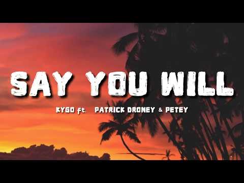 Kygo - Say You Will (lyrics) ft. Patrick Droney & Petey
