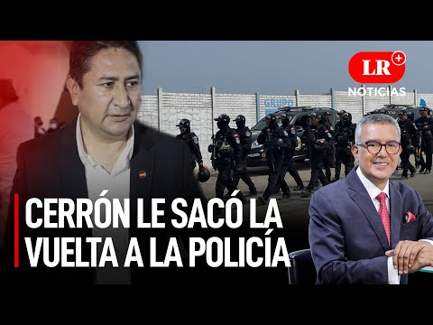 Vladimir Cerrón le sacó la vuelta a la Policía | LR+ Noticias