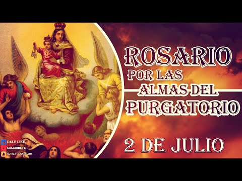 SANTO ROSARIO POR LAS ALMAS DEL PURGATORIO 2 de julio