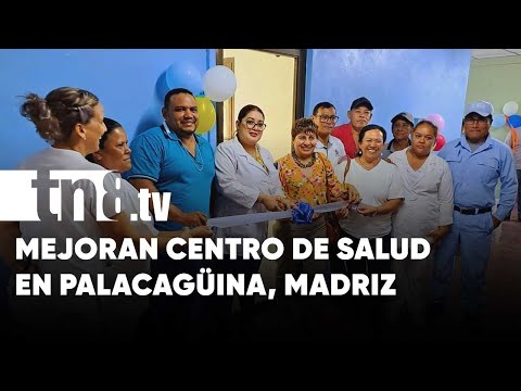 Modernizarán importante centro de salud en Palacagüina, Madriz