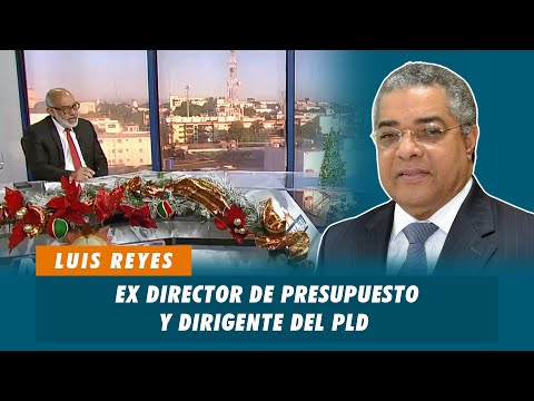 Luis Reyes, Ex Director de presupuesto y dirigente del PLD | Matinal