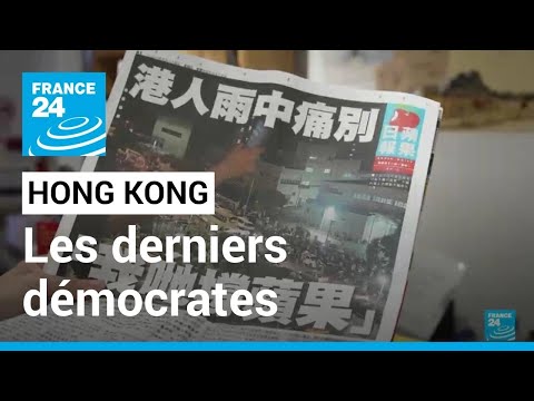 Hong Kong : les derniers démocrates luttent pour leur survie • FRANCE 24