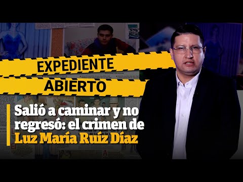 Expediente Abierto: caso Luz María Ruíz Díaz