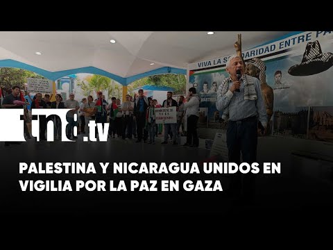 En solidaridad: Palestina y Nicaragua unidos en vigilia por la paz en Gaza