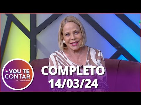 Vou te Contar (14/03/24) | Completo