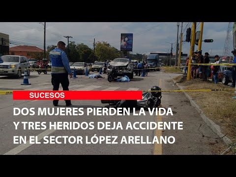 Dos mujeres pierden la vida y tres heridos deja accidente en el sector López Arellano