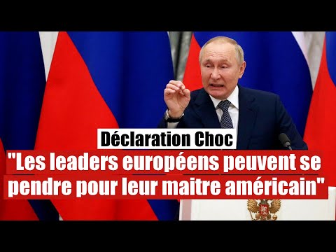 Poutine : Les dirigeants européens sont devenus les pantins des américains