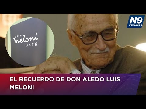 EL RECUERDO DE DON ALEDO LUIS MELONI - NOTICIERO 9