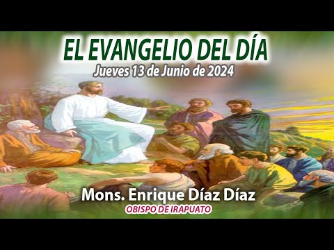 El Evangelio de Día | Monseñor Enrique Díaz | 13 de Junio 2024