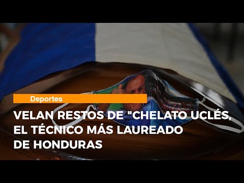 Velan restos de Chelato Uclés, el técnico más laureado de Honduras
