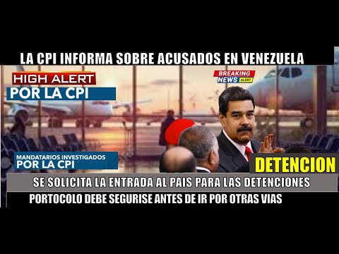 SE PRENDIO! CPI informa a Maduro sobre la entrada a Venezuela a CAPTURAR  a los acusados por DDHH
