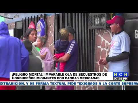 Continúa la ola de secuestros de hondureños que transitan por México de manera irregular