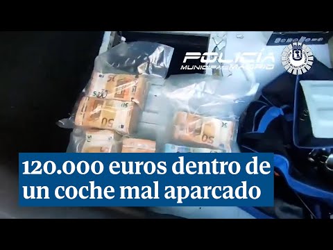 Descubren 120.000 euros dentro de un coche mal aparcado en Madrid
