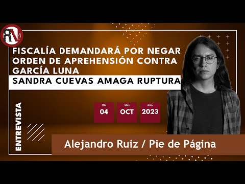 Fiscalía demandará por negar orden de aprehensión contra García Luna | Sandra Cuevas amaga ruptura