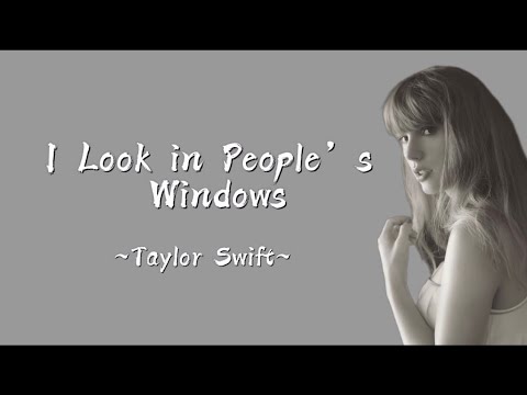 TAYLOR SWIFT - I Look in People’s Windows (Lyrics)