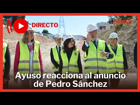 DIRECTO | Ayuso reacciona al anuncio de Pedro Sánchez