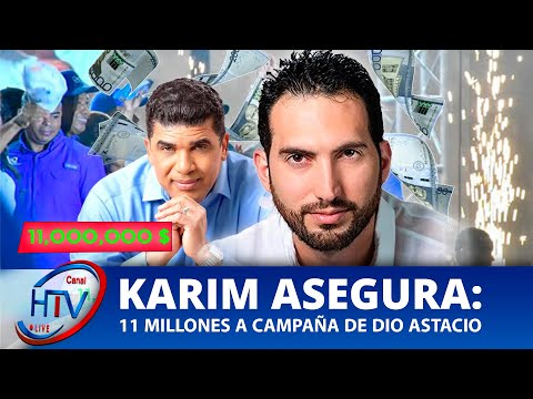 Karim asegura: 11 millones a campaña de Dio Astacio