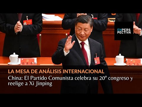 China: El Partido Comunista celebra su 20º congreso y reelige a Xi Jinping