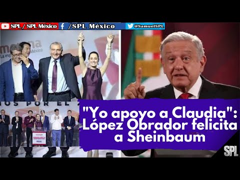 AMLO FELICITA a Sheinbaum: YO APOYO A CLAUDIA, le entregará el bastón de mando