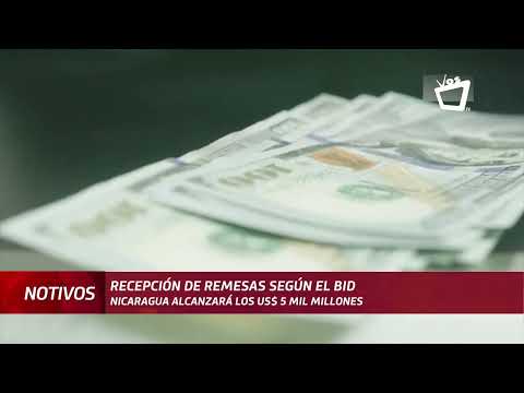 Nicaragua alcanzará los 5 mil millones de dólares en remesas