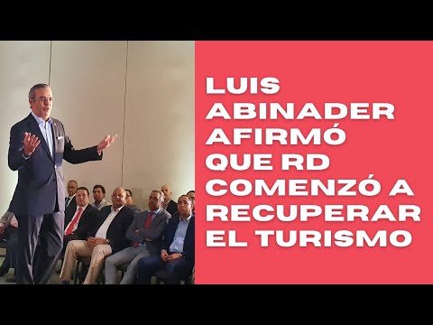 Presidente Luis Abinader aseguró República Dominicana ya inició recuperación en sector turismo