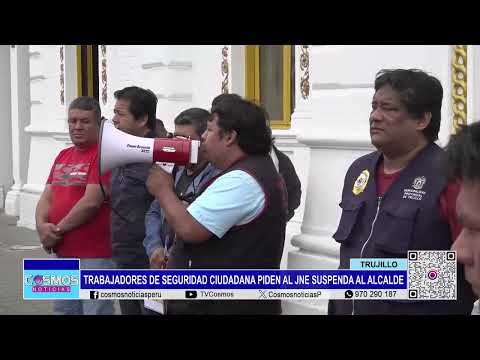 Trujillo: trabajadores de Seguridad Ciudadana piden al JNE suspenda al alcalde