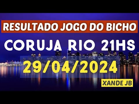 Resultado do jogo do bicho ao vivo CORUJA RIO 21HS dia 29/04/2024 - Segunda - Feira