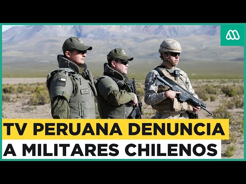 Canal de TV peruana denuncia que militares chilenos ayudan a cruzar a migrantes ilegalmente a Perú