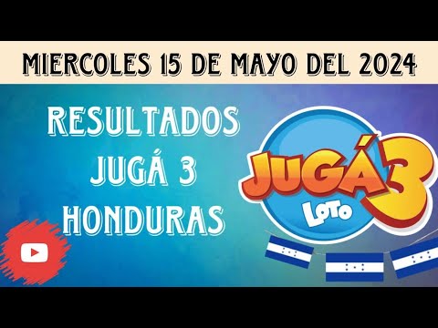 RESULTADOS JUGA 3 HONDURAS DEL MIÉRCOLES 15 DE MAYO DEL 2024