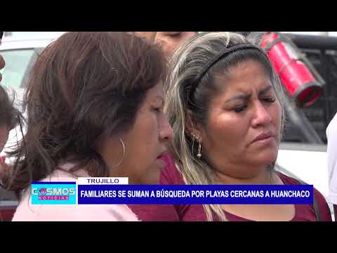 Trujillo: familiares se suman a búsqueda por playas cercanas a Huanchaco