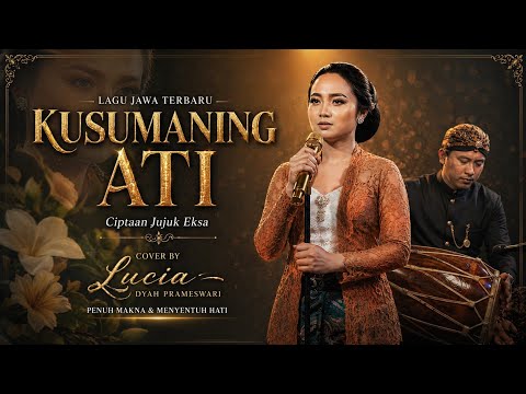 KUSUMANING ATI – Lucia Dyah Prameswari (Cover) | Ciptaan Jujuk Eksa | Full Emosi!