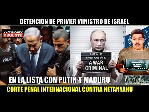 ULTIMA HORA! Netanyahu DETENIDO por JUICIO en CPI Putin y Maduro los proximos