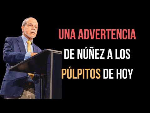 Una Advertencia de Núñez a los Púlpitos de Hoy  ?? Importante Iglesia