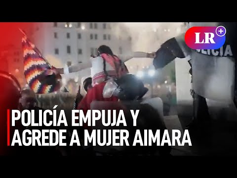 POLICÍA EMPUJA y AGREDE a mujer AIMARA durante PROTESTA contra Dina BOLUARTE | #LR