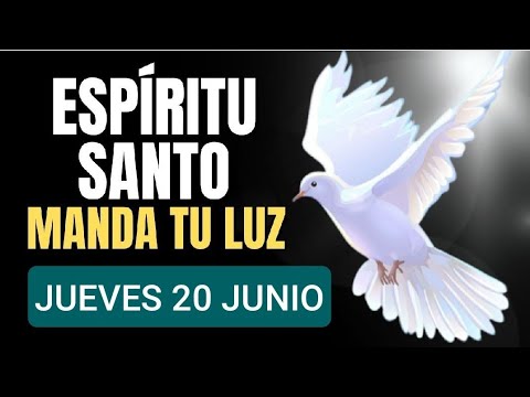 ORACIÓN FUERTE AL ESPÍRITU SANTO.  JUEVES 20 DE JUNIO DE 2024