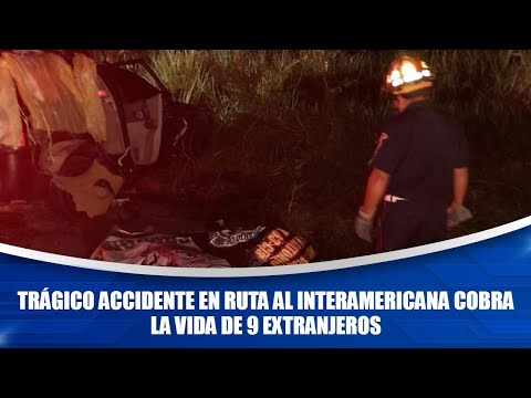 Trágico accidente en Ruta al Interamericana cobra la vida de 9 extranjeros